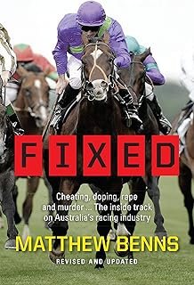 Fixed: Cheating, Doping, Rape and Murder – The Inside Track on Australia’s Racing Industry