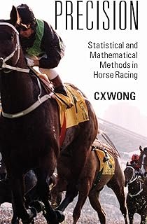 Precision: Statistical and Mathematical Methods in Horse Racing