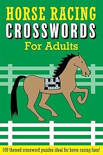 Horse Racing Crosswords for Adults: 100 themed crossword puzzle ideal for horse racing fans!